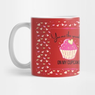 You are the sprinkles on my cupcake Mug